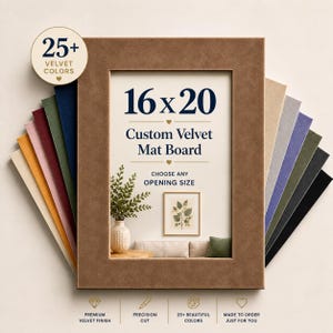 May include: A 16x20 custom velvet mat board in a brown finish, displayed with a fan of various colored mat boards. The center features text reading 16x20 Custom Velvet Mat Board, Choose Any Opening Size, and a small image of a framed botanical print.
