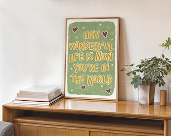 How Wonderful Life Is Print A5-A2 | Wall Art | Poster |Wall decor for Bedroom | Nursery wall art