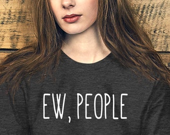 Ew People T Shirt Hipster Shirts & Clothes Sarcasm Ew People - Etsy