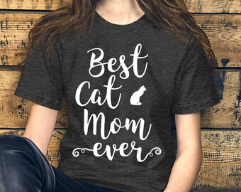 Best Cat Mom Ever T-shirt Gift, Cat Lover tee, Cat Owner Shirt