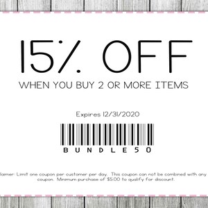 May include: A white coupon with black text that says "15% OFF WHEN YOU BUY 2 OR MORE ITEMS". The coupon also says "Expires 12/31/2020" and has a barcode that says "BUNDLE 50". The coupon has a disclaimer that says "Limit one coupon per customer per day. This coupon cannot be combined with any other coupon. Minimum purchase of $5.00 to qualify for discount."