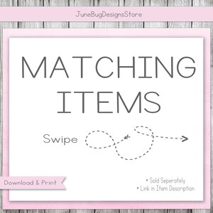 May include: A white sign with gray text that reads "MATCHING ITEMS" and "Swipe". The sign has a dashed line infinity symbol with arrows pointing in opposite directions. The text "Download & Print" is at the bottom left corner of the sign. The text "* Sold Seperately" and "* Link in Item Description" is at the bottom right corner of the sign.