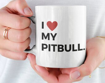 I LOVE My PITBULL, Dog Lovers Mug, Dog Mom Mug, Dog Dad Mug, Pet Lovers Mug, Dog Lovers Gift, Dog Mom Gift, Dog Dad Gift