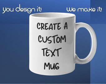 Create a Mug Personalized Custom Text Mug