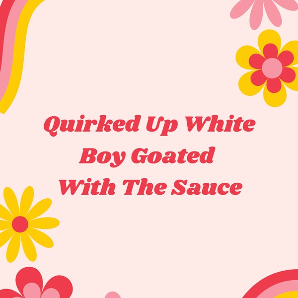Quirked Up White Boy Goated With The Sauce Cita inspiradora Impresión digital / Arte meme / Cita divertida