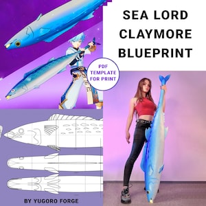 May include: A blueprint for a Sea Lord Claymore, a large blue fish-shaped weapon. The image includes a person holding a finished prop, a character illustration, and a template for printing. Text on the image reads "PDF Template for Print" and "By Yugoro Forge."