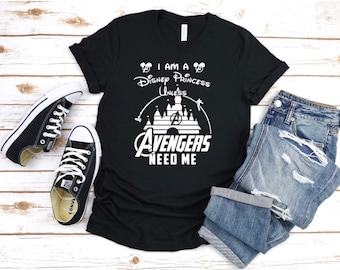 i am a disney princess unless avengers need me tshirt