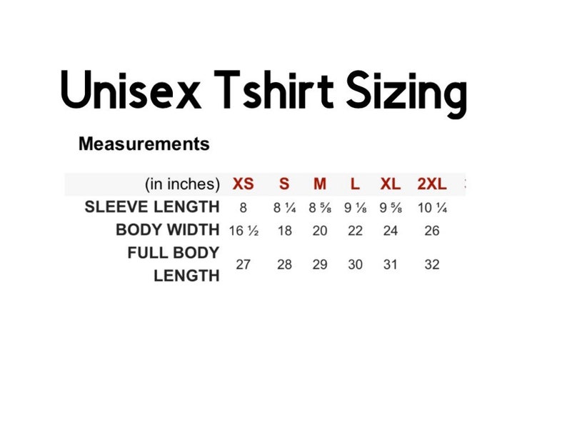 May include: Unisex t-shirt sizing chart showing measurements in inches for sizes XS, S, M, L, XL, and 2XL. Measurements include sleeve length, body width, and full body length.