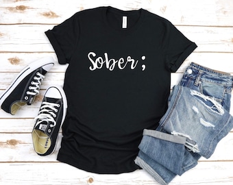 sober; tshirt semicolon ; sobriety - wear it proud tshirt