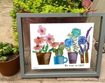 Be Nice or Leaf Art Print, Funny Plant Poster, Custom Garden Decor