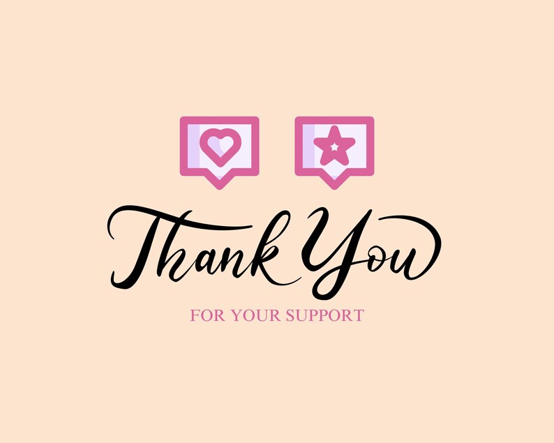 May include: Pink and purple social media icons with a heart and a star in a speech bubble. The text "Thank You" is written in black cursive script with the words "For Your Support" below.