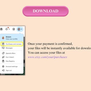 May include: A screenshot of an Etsy account page with a menu showing options like "Purchases and reviews", "Messages", "Special offers", "Your impact", "Etsy Registry", "Account settings", and "Sign out". The text "Once your payment is confirmed, your files will be instantly available for download. You can access your files at www.etsy.com/your/purchases" is displayed below the menu.