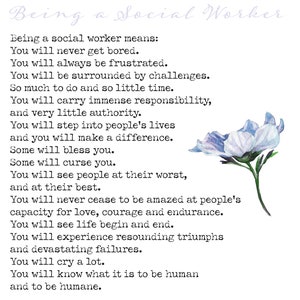 May include: White background with text that reads "Being a Social Worker." The text describes the experiences of a social worker, accompanied by a watercolor illustration of a blue and white flower.