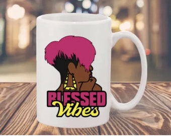 Blessed Vibes- Coffee Mug, Drinking Mug, Gift For Her, Gift Ideas, Afro American Lady, Personalized Mug, Sublimation Mug