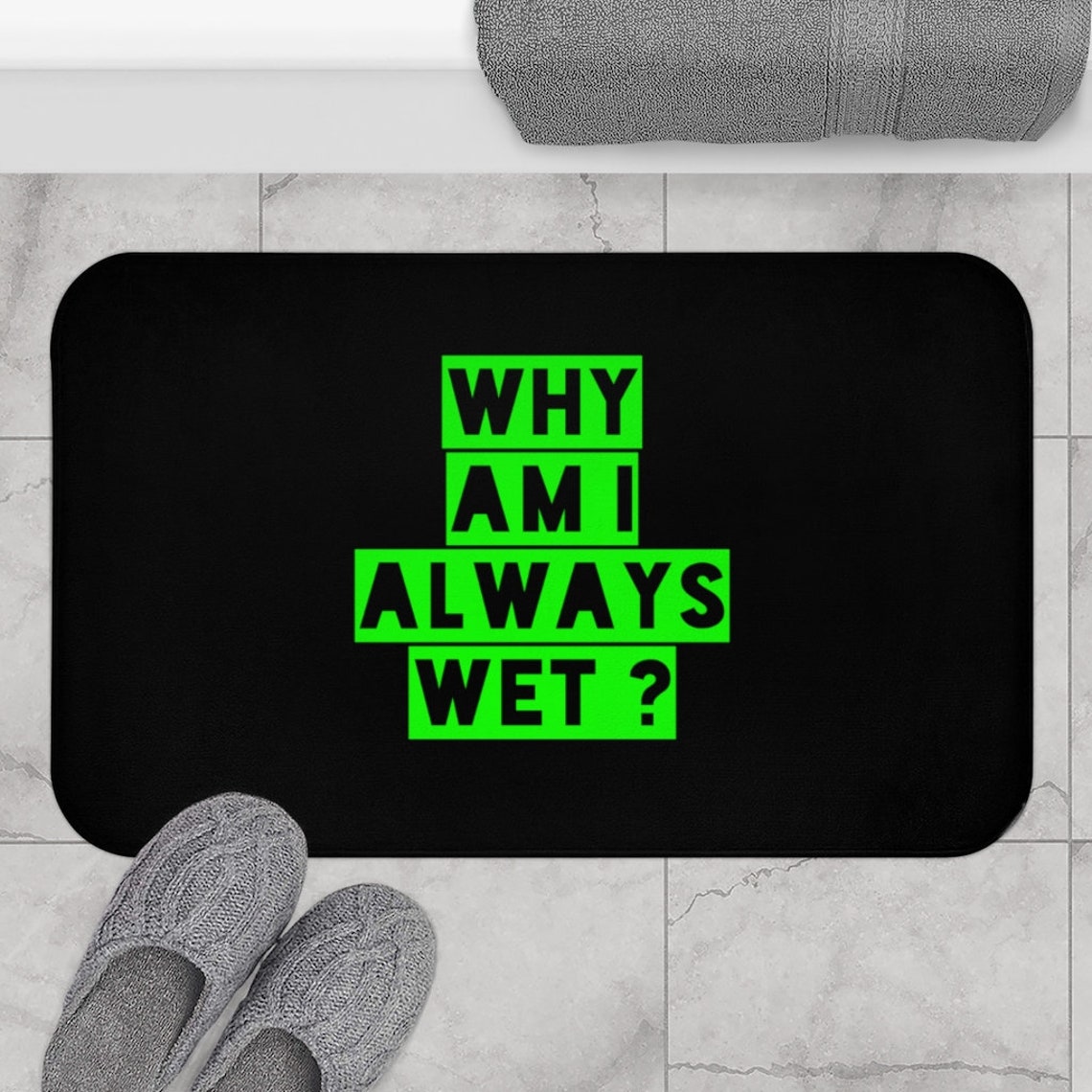 Why Am I Always Wet Bathroom Mat Funny Sexy Gift for Fraternities