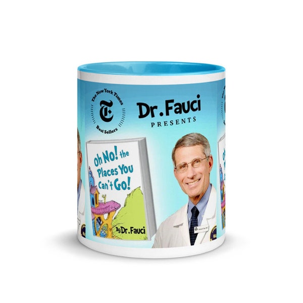 Dr.Fauci Funny Parody Mug - All the places you can't go - coffee cup - perfect gift for Mothers Day & Fathers Day - 11oz