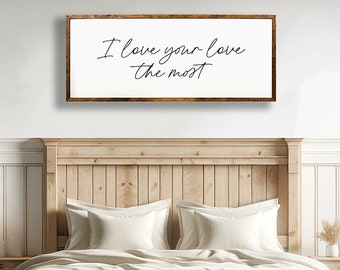 I love your love the most | master bedroom decor | wall decor | bedroom wall art | wood framed signs | master bedroom sign | sign above bed