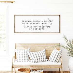 Because Someone We Love Is In Heaven Sign, Wood Sign, In Memory Of, Heaven in our Home Sign, Farmhouse Wall Decor, Inspirational Quote Sign