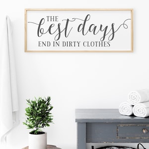 Laundry Room Sign, The Best Days End in Dirty Clothes, Rustic Farmhouse Decor