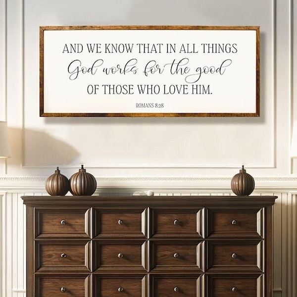 And we know that in all things God works for the good | Romans 8:28 sign | scripture wall decor | bible verse sign | scripture wall art