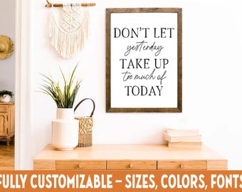 Don't Let Yesterday Take Too Much of Today Wood Sign