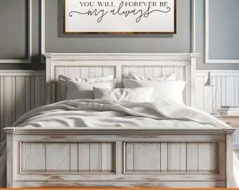 You Will Forever Be My Always, Wooden Sign, Romantic Bedroom Decor