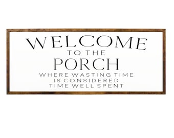 Welcome to the Porch Sign — Where Wasting Time is Time Well Wasted Wood Sign, Framed Wooden Sign, Porch Party Wall Decor, Porch time sign