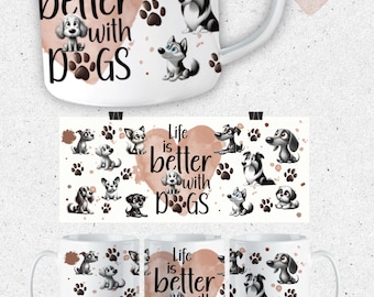 May include: A white mug wrap design featuring a pink heart with the text "Life is better with dogs" and various cartoon dogs and paw prints. The design is perfect for sublimation printing.