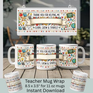 May include: A white ceramic mug wrap design featuring a colourful school-themed pattern with apples, books, pencils, and globes. The text reads, "THANK YOU FOR HELPING ME LEARN, GROW & SPARKLE!" with a central blank banner for personalisation, sized 21.6 x 8.9 cm.