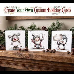 May include: Three square holiday cards featuring illustrations of a fluffy grey creature holding a blank sign, a gnome holding a smartphone, and a penguin holding a wooden sign. The text "Create Your Own Custom Holiday Cards" is displayed above.