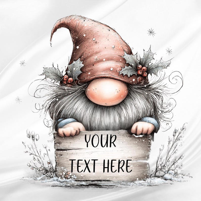 May include: A whimsical gnome illustration featuring a large, dusty pink pointed hat adorned with holly leaves and berries. The gnome has a prominent round nose and a long, textured gray beard, holding a wooden sign with the text YOUR TEXT HERE.