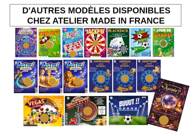May include: A collection of colorful scratch-off lottery tickets with various themes, including casino games, astrology, and sports. The tickets feature gold circles and text in French, with the phrase "D'AUTRES MOD&Egrave;LES DISPONIBLES CHEZ ATELIER MADE IN FRANCE" at the top.