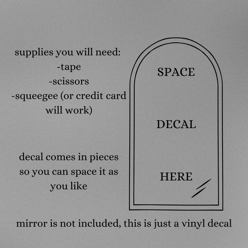 Op de afbeelding: Een zwart-witte illustratie van een spiegel met de woorden "SPACE", "DECAL" en "HERE" in de spiegel. De tekst "supplies you will need: -tape -scissors -squeegee (or credit card will work) decal comes in pieces so you can space it as you like mirror is not included, this is just a vinyl decal" staat onder de spiegel.