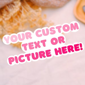 Custom Text Sticker, Custom Stickers, Customize Your Sticker, Personalized Sticker, Pick Your Font and Color, Custom Name Quote Saying