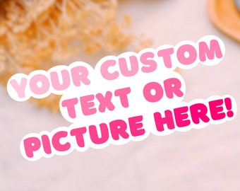 Custom Text Sticker, Custom Stickers, Customize Your Sticker, Personalized Sticker, Pick Your Font and Color, Custom Name Quote Saying
