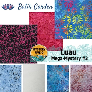 May include: A collection of batik fabric swatches in various colors and patterns. The image includes floral, swirl, and abstract designs in shades of blue, pink, and black. The text "Batik Garden" and "Luau Mega-Mystery #3" are visible.