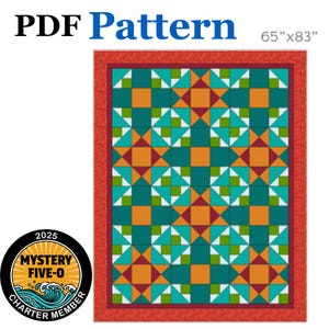 May include: A colorful quilt pattern with a geometric design, featuring teal, orange, and white shapes. The quilt measures 65" x 83" and is framed by a red border. The words "PDF Pattern" are at the top, and a "Mystery Five-O" logo is in the lower left corner.