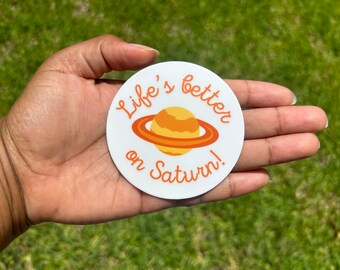 Life’s Better On Saturn sticker