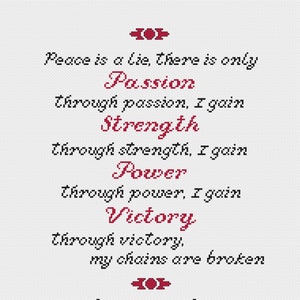 May include: A white background with black text that reads "Peace is a lie, there is only Passion through passion, I gain Strength through strength, I gain Power through power, I gain Victory through victory, my chains are broken the force shall free me". The words "Passion", "Strength", "Power", and "Victory" are in red.