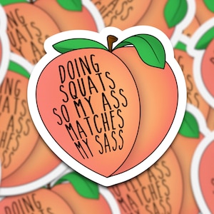 Doing Squats So My Ass Matches My Sass Sticker | Peach Sticker | Butt Sticker | Squats Sticker | Workout Sticker | Sassy Peach