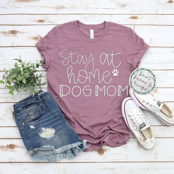 Stay At Home Dog Mom Shirt | SAHM Shirt | Aspiring Stay At Home Dog Mom | Dog Mama Shirt | Mother's Day Gift | Dog Mom Mother's Day