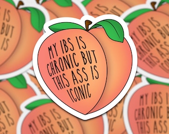 My IBS Is Chronic But This Ass Is Iconic | Peach Sticker | IBS Sticker  | Chronic IBS | Stomach Issues Sticker | Sassy Peach