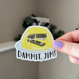 Dammit, Jim | Stapler In Jello Prank | Office Quote Vinyl Sticker
