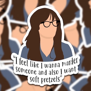 Jess Sticker | Jessica Day Quotes | I want soft pretzels | New Girl Quote Sticker | - Jess Quotes
