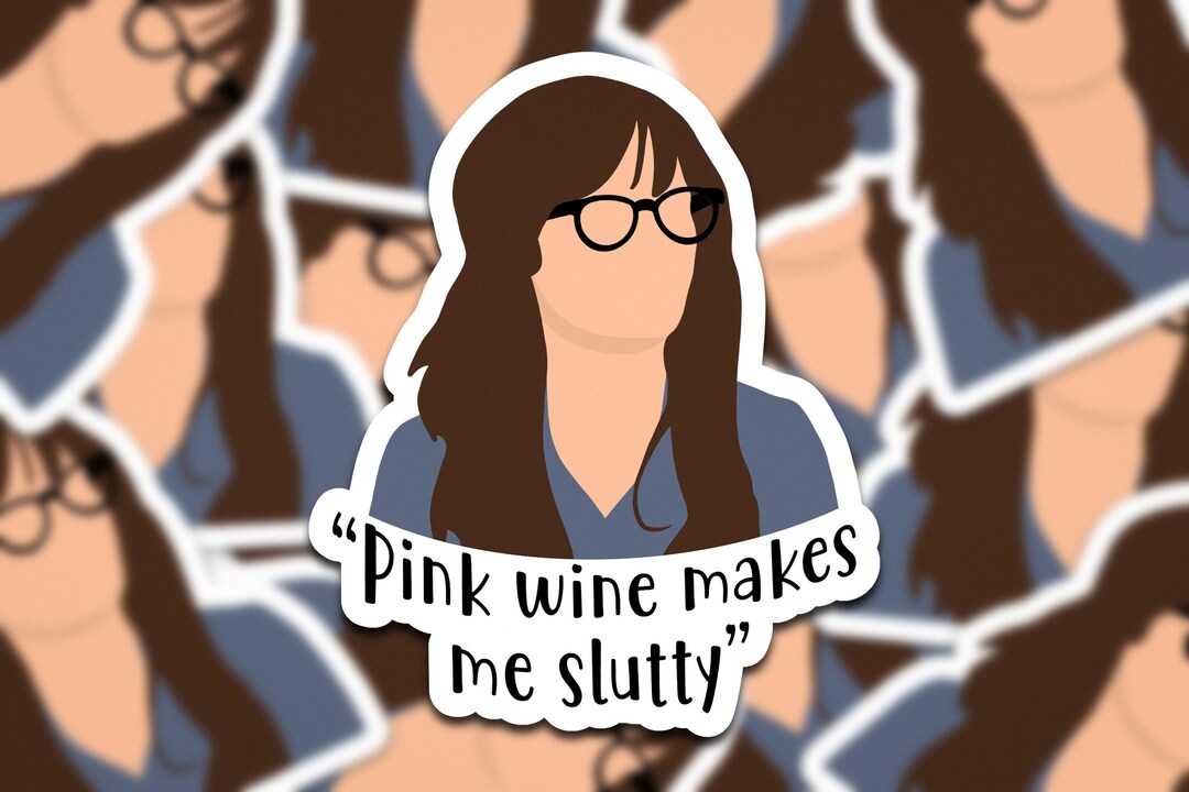 Jess Sticker Jessica Day Quotes Pink Wine Makes Me Slutty Etsy