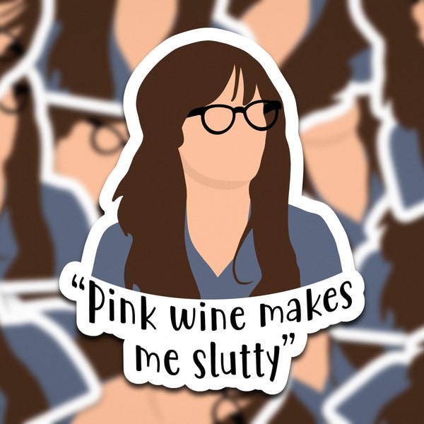 Jess Sticker | Jessica Day Quotes | Pink Wine Makes Me Slutty | New Girl Quote Sticker | - Jess Quotes