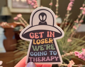 Get In Losers We're Going To Therapy Vinyl Sticker - Alien Mental Health