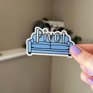 Pivot Couch Friends Quote | Friends Inspired Sticker |
