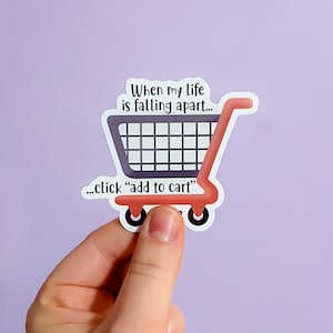 MAGNET When My Life is Falling Apart Add to Cart Sticker | anxiety sticker | online shopping Sticker | Add to Cart Sticker | retail therapy