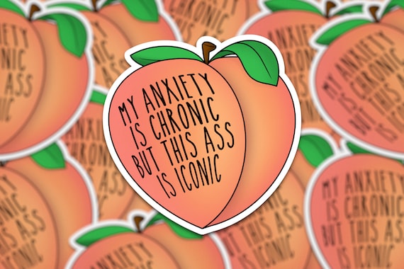 My Anxiety Is Chronic But This Ass Is Iconic | Peach Sticker | anxiety sticker | Squats Sticker | Workout Sticker | Anxious sticker |